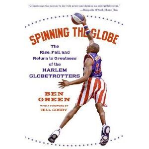Spinning the Globe: The Rise, Fall, and Return to Greatness of the Harlem Globet